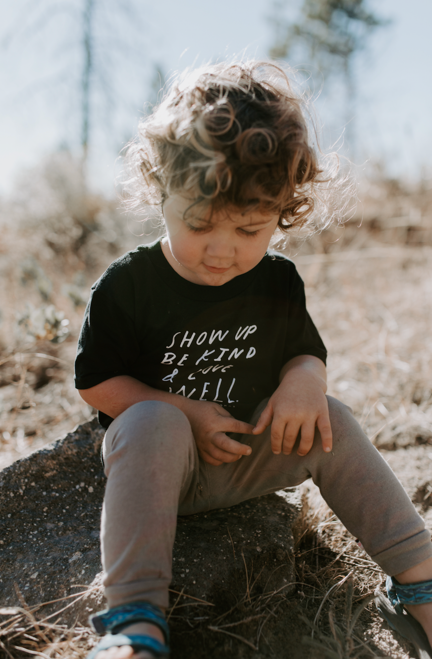 Show Up, Be Kind & Love Well | Toddler - Only7Seconds Shop