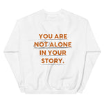 Load image into Gallery viewer, Not Alone In Your Story Crewneck - Only7Seconds Shop
