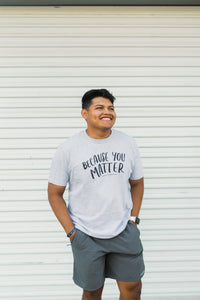 Because You Matter T-Shirt - Only7Seconds Shop