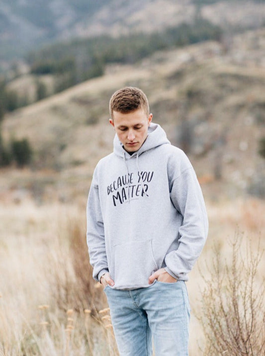 Because You Matter Hoodie - Only7Seconds Shop